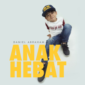 收听Daniel Abraham的Anak Hebat歌词歌曲