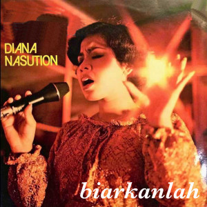 อัลบัม Biarkanlah ศิลปิน Diana Nasution