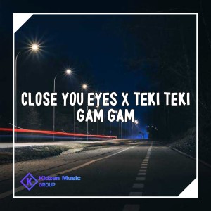 Dengarkan CLOSE YOU EYES x TEKI TEKI GAM GAM lagu dari DJ MANADO dengan lirik