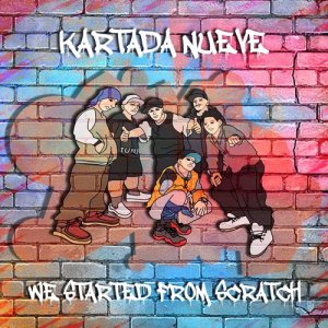 ดาวน์โหลดและฟังเพลง We Started from Scratch พร้อมเนื้อเพลงจาก Kartada Nueve