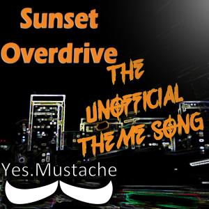 Listen to Sunset Overdrive(The Unofficial Theme Song) song with lyrics from Yes.Mustache
