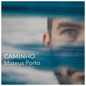 Mateus Porto的專輯Caminho