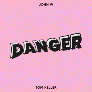 Listen to Danger song with lyrics from John W