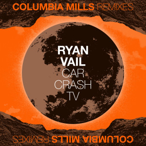 Album Car Crash TV (Ryan Vail Remix) from Columbia Mills