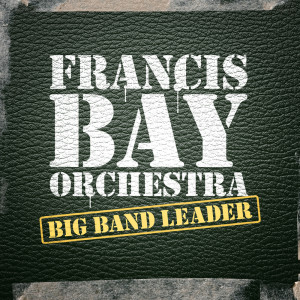 ดาวน์โหลดและฟังเพลง Green, Pink And Plaid พร้อมเนื้อเพลงจาก Francis Bay Big Band