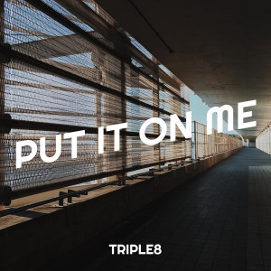收聽Triple8的Put It on Me歌詞歌曲