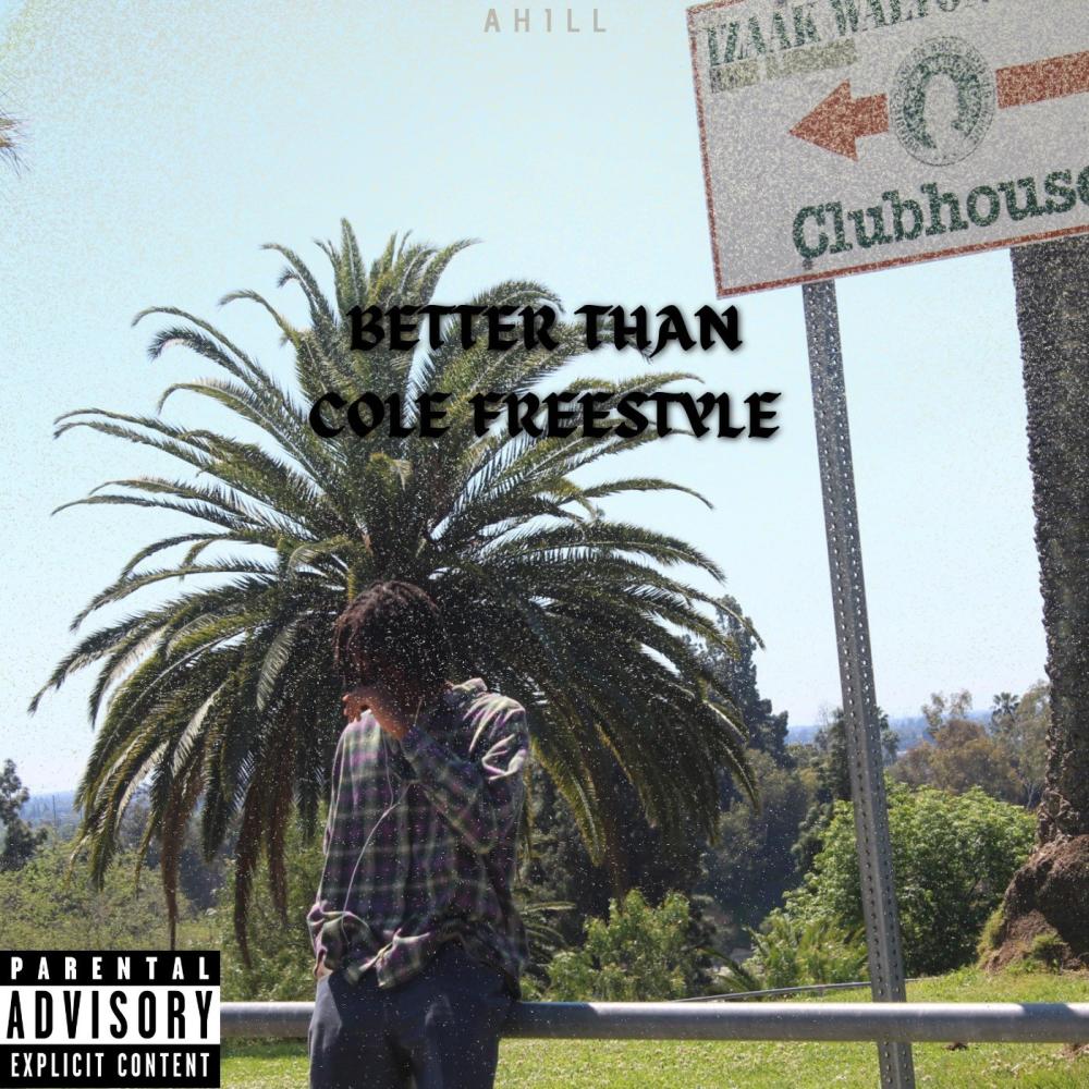 BETTER THAN COLE FREESTYLE (Explicit)