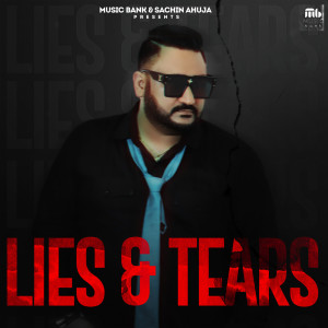 收聽Ranjit Teji的Lies & Tears歌詞歌曲