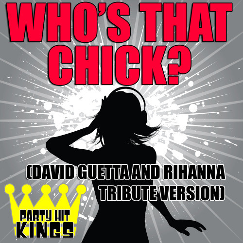 Who's That Chick? (David Guetta & Rihanna Tribute Version)