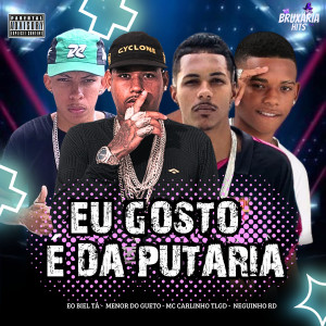 收聽Menor Do Gueto的Eu Gosto É da Putaria (feat. Neguinho RD) (Explicit)歌詞歌曲