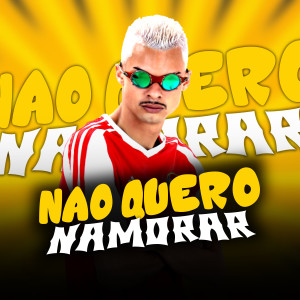 ดาวน์โหลดและฟังเพลง Não Quero Namorar (feat. Favela no Beat) พร้อมเนื้อเพลงจาก Mc Jeeh Do Recife
