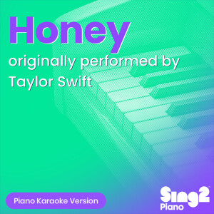 Album Honey (Originally Performed by Taylor Swift) (Piano Karaoke Version) oleh Sing2Piano