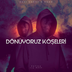 收听Baki Doğay的Dönüyoruz Köşeleri (Explicit)歌词歌曲