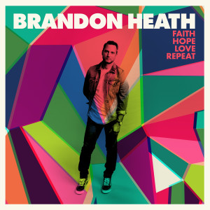 收聽Brandon Heath的Faith Hope Love Repeat歌詞歌曲