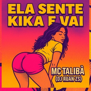 Mc Talibã的專輯ELA SENTA KIKA E VAI (Explicit)