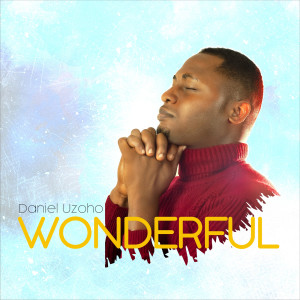 Dengarkan lagu Wonderful nyanyian Daniel Uzoho dengan lirik
