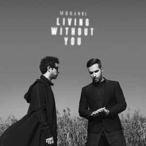 ดาวน์โหลดและฟังเพลง Living Without You พร้อมเนื้อเพลงจาก Morandi
