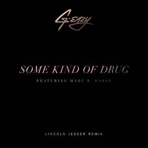 收聽G-Eazy的Some Kind Of Drug (Lincoln Jesser Remix) (Lincoln Jesser Remix|Explicit)歌詞歌曲