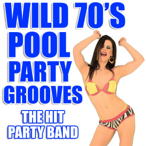 Party Hit Kings的專輯Wild 70's Pool Party Grooves