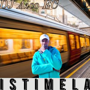 收聽DJ Aico EC的Istimela歌詞歌曲