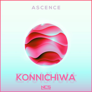 收聽Ascence的Konnichiwa歌詞歌曲