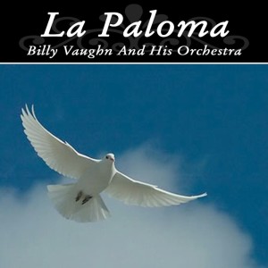 Billy Vaughn And His Orchestra的專輯La Paloma