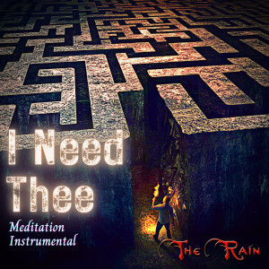 Album I Need Thee (Instrumental) from The Rain