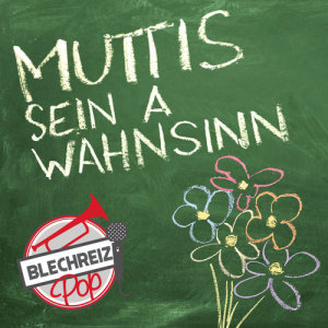 BlechReizPop的專輯Muttis sein a Wahnsinn