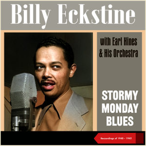 billy eckstine的專輯Stormy Monday Blues (Recordings of 1940 - 1942)