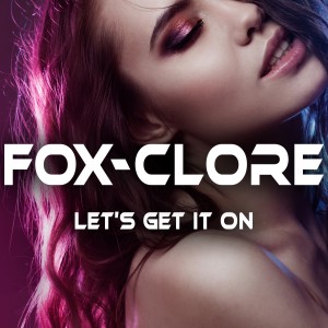 ดาวน์โหลดและฟังเพลง Let's Get It On (Dezio Club Mix) พร้อมเนื้อเพลงจาก Fox-Clore