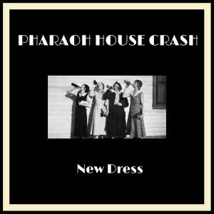 Album New Dress from Pharaoh House Crash