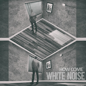 收聽White Noise的How Come歌詞歌曲