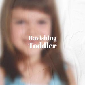 ดาวน์โหลดและฟังเพลง Ravishing Toddler พร้อมเนื้อเพลงจาก Louce Blar