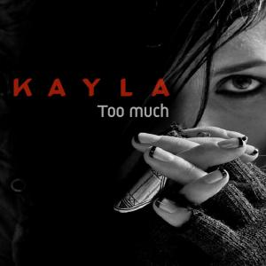 Kayla的专辑Too Much