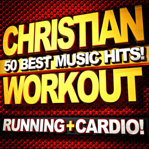 อัลบัม Christian Workout: 50 Best Music Hits! (Running + Cardio) ศิลปิน Christian Workout Hits Group