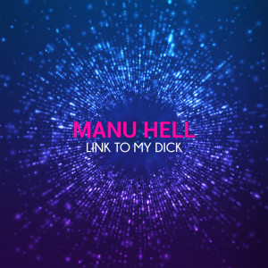 Manu Hell的專輯Link to my Dick