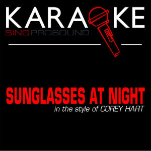 ดาวน์โหลดและฟังเพลง Sunglasses at Night (In the Style of Corey Hart) [Karaoke Instrumental Version] พร้อมเนื้อเพลงจาก ProSound Karaoke Band