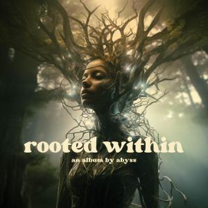 Abyss的專輯Rooted Within