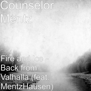 Album Fire and Ice (Back from Valhalla) [feat. MentzHausen] from Counselor George Mentz