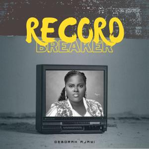 收聽Deborah Ajayi的RECORD BREAKER (feat. PDO)歌詞歌曲
