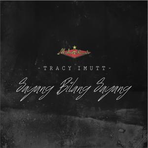 Dengarkan Sayang Bilang Sayang lagu dari Tracy Imutt dengan lirik