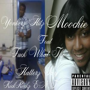ดาวน์โหลดและฟังเพลง Fuck What The Hatterz Say Yonkerz Hitz (feat. Moochie) (Explicit) พร้อมเนื้อเพลงจาก Yonkerz Hitz