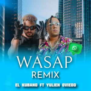 收聽El Kubano的Wasap (feat. Yulien Oviedo) (Remix)歌詞歌曲