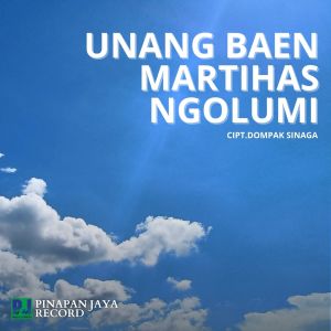 Dengarkan UNANG BAEN MARTIHAS NGOLUMI lagu dari Dompak Sinaga dengan lirik