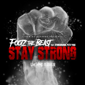 Footz the Beast的专辑Stay Strong (feat. Stunnaman02 & Petey MAC)