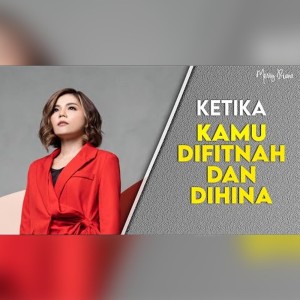 收聽Merry Riana的KETIKA KAMU DIFITNAH DAN DIHINA歌詞歌曲