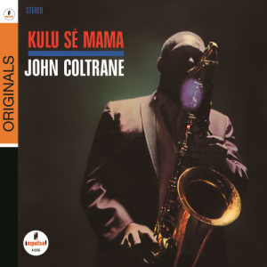 ดาวน์โหลดและฟังเพลง Kulu Sé Mama (Juno Sé Mama) พร้อมเนื้อเพลงจาก John Coltrane