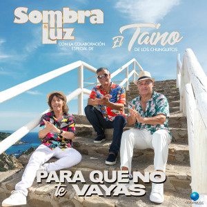 Sombra Y Luz的專輯Para Que No Te Vayas