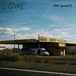 收听Lowe的Good Thoughts (Explicit)歌词歌曲