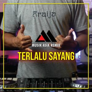 Dengarkan Dj Terlalu Sayang lagu dari Musik Asia Remix dengan lirik